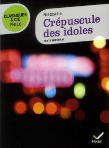 Crépuscule des idoles - Nietzsche Friedrich ; Blondel Eric
