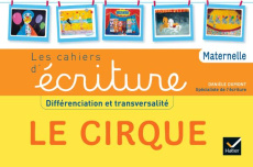 Les cahiers d'écriture maternelle. Le cirque - Dumont Danièle