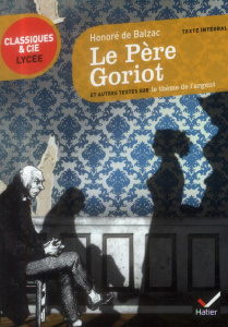 Le père Goriot. Et autres textes sur le thème de l'argent - Balzac Honoré de ; Saïd Gabrielle
