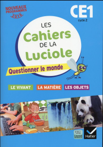 Les cahiers de la Luciole CE1 Cycle 2. Questionner le monde : le vivant, la matière, les objets, Edi - Courdent Albine ; Blondel Jérôme ; Decroix Anne-Am