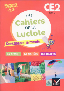 Les cahiers de la Luciole Cycle 2 CE2. Questionner le monde - Le vivant, la matière, les objets, Edi - Courdent Albine ; Blondel Jérôme ; Decroix Anne-Am