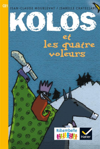 Kolos et les quatre voleurs. Edition 2016 - Mourlevat Jean-Claude ; Chatellard Isabelle