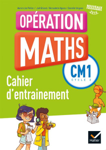 Mathématiques CM1 Cycle 3 Opération maths. Mon cahier d'entrainement, Edition 2016 - Peltier Marie-Lise ; Briand Joël ; Ngono Bernadett