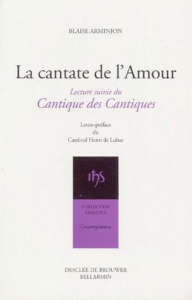 La cantate de l'amour . Suivi du Cantique des cantiques - Arminjon Blaise