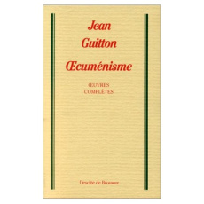 OEUVRES COMPLETES. Tome 6, oecuménisme - Guitton Jean