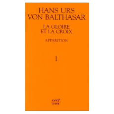 La Gloire et la croix Tome 1 : Apparition - Balthasar Hans Urs von