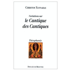 VARIATIONS SUR LE CANTIQUE DES CANTIQUES. Essai sur l'éros - Yannaras Christos