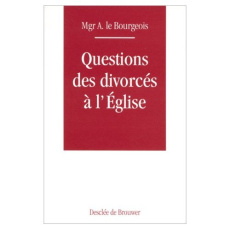 Questions des divorcés à l'Eglise - Le Bourgeois A