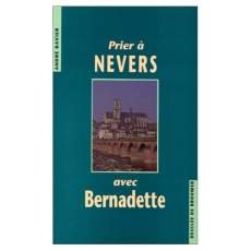 Prier à Nevers avec Bernadette - Ravier André