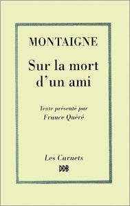 Sur la mort d'un ami - Montaigne Michel de