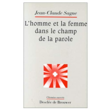 L'homme et la femme dans le champ de la parole - Sagne Jean-Pierre