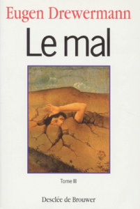 LE MAL. Tome 3, Approche philosophique du récit yahviste des origines - Drewermann Eugen