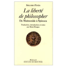 LA LIBERTE DE PHILOSOPHER. De Maimonide à Spinoza - Pinès Shlomo
