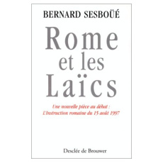 ROME ET LES LAICS. Une nouvelle pièce au débat : L'Instruction romaine du 15 août 1997 - Sesboüé Bernard