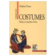 Costumes. Tome 1, Modes et manières d'être - Pinasa Delphine