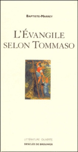 L'EVANGILE SELON TOMMASO. Avec les corrections et remarques de Jude de Montefioralle et d'autres tém - MARREY BAPTISTE
