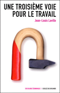 Une troisième voie pour le travail - Laville Jean-Louis