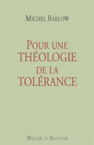 Pour une théologie de la tolérance - Barlow Michel