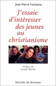 J'essaie d'intéresser des jeunes au christianisme - Fontaine Jean-Pierre