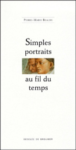 Simples portraits au fil du temps - Beaude Pierre-Marie