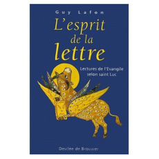 L'ESPRIT DE LA LETTRE - LECTURE DE L'EVANGILE DE SAINT LUC - LAFON GUY
