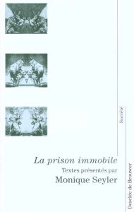 La prison immobile - Seyler Monique