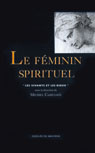 Le féminin spirituel - Cazenave Michel