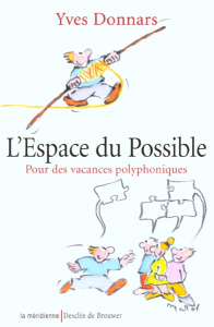 L'espace du possible. Pour des vacances polyphoniques - Donnars Yves
