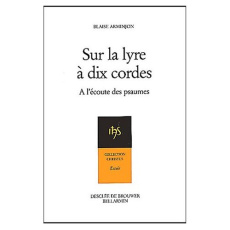 Sur la lyre à dix cordes. A l'écoute des psaumes au rythme des Exercices de saint Ignace - Arminjon Blaise