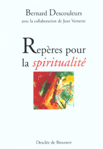 Repères pour la spiritualité - Descouleurs Bernard ; Vernette Jean