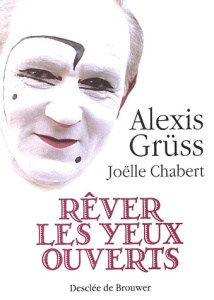 Rêver les yeux ouverts - Grüss Alexis ; Chabert Joëlle