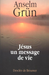 Jésus. Un message de vie en cinquante images - Grün Anselm