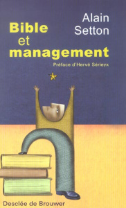 Bible et management. Une approche psycho-spirituelle du leadership - Setton Alain