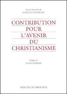 Contribution pour l'avenir du christianisme - Sevegrand Martine ; Durand Alain