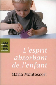L'esprit absorbant de l'enfant - Montessori Maria