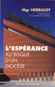 L'espérance au risque d'un diocèse. Entretiens avec Jean-François Courtille et Gérald M. Omnès - Herbulot Guy