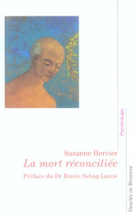 La mort réconciliée - Hervier Suzanne ; Sebag-Lanoë Renée