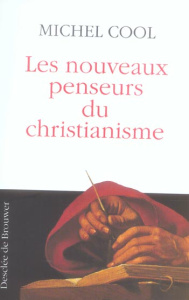 Les nouveaux penseurs du christianisme - Cool Michel