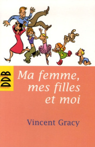 Ma femme, mes filles et moi - Gracy Vincent