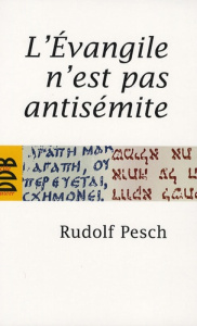 L'Evangile n'est pas antisémite. Saint Jean soumis à l'examen - Pesch Rudolph ; Lanfranchi-Veyret Christiane ; Vey