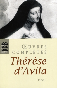 Oeuvres complètes. Tome 1 - THERESE D'AVILA S.