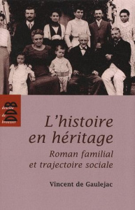 L'histoire en héritage. Roman familial et trajectoire sociale - Gaulejac Vincent de