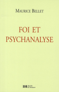 Foi et psychanalyse - Bellet Maurice