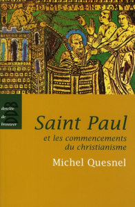 Saint Paul et les commencements du christianisme - Quesnel Michel