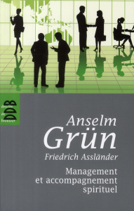 Management et accompagnement spirituel - Grün Anselm ; Assländer Friedrich ; Chauvin Charle