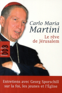 Le rêve de Jérusalem. Conversation avec Georg sporschill sur la foi , les jeunes et l'Eglise - Martini Carlo Maria ; Kessler Paul