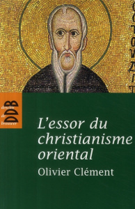 L'Essor du christianisme oriental - Clément Olivier