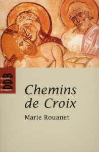 Chemins de Croix. Chemin de Croix des femmes, Chemin de Croix des prisonniers - Rouanet Marie