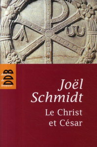 Le Christ et César - Schmidt Joël