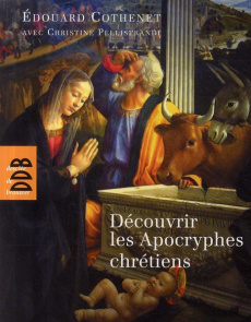 Découvrir les Apocryphes chrétiens. Art et religion populaire - Cothenet Edouard ; Pellistrandi Christine